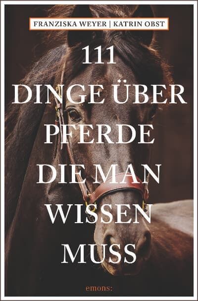 111 Dinge über Pferde, die man wissen muss. Foto: Emons Verlag